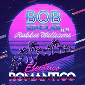 BOB SINCLAR FEAT. ROBBIE WILLIAMS - ELECTRICO ROMANTICO